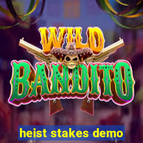 heist stakes demo